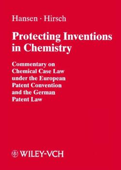 Hardcover Protecting Inventions in Chemistry: Commentary on Chemical Case Law Under the European Patent Convention and the German Patent Law Book