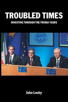 Paperback Troubled Times: Investing Through the Troika Years Book