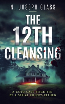 The 12th Cleansing: A Cold Case Reignited by a Serial Killer's Return