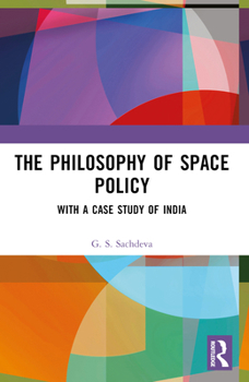 Paperback The Philosophy of Space Policy: With a Case Study of India Book
