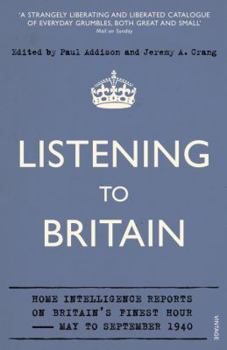 Paperback Listening to Britain: Home Intelligence Reports on Britain's Finest Hour, May to September 1940 Book