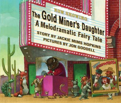 Hardcover The Gold Miner's Daughter: A Melodramatic Fairy Tale Book