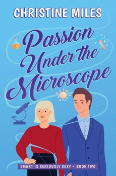 Passion Under the Microscope (Smart is Seriously Sexy Series) - Book #2 of the Smart is Seriously Sexy