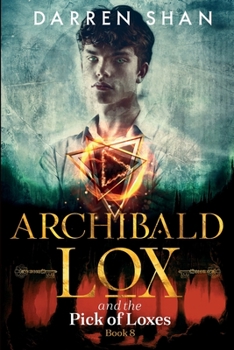 Archibald Lox and the Pick of Loxes: Archibald Lox series, book 8 - Book #8 of the Archibald Lox