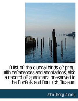 A List of the Diurnal Birds of Prey, with References and Annotations; Also a Record of Specimens Pre