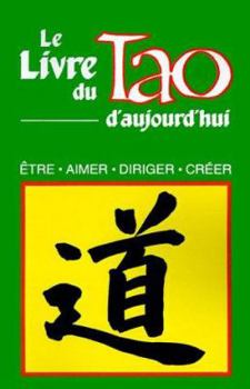 Paperback Le Livre Du Tao D'Aujourd'hui: Etre, Aimer, Diriger, Creer [French] Book