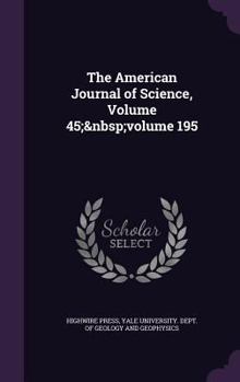 Hardcover The American Journal of Science, Volume 45; volume 195 Book