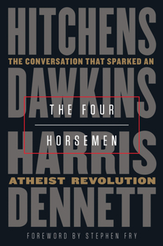 Hardcover The Four Horsemen: The Conversation That Sparked an Atheist Revolution Book