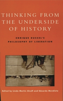 Paperback Thinking from the Underside of History: Enrique Dussel's Philosophy of Liberation Book