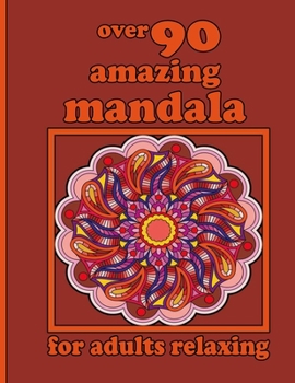 Paperback over 90 amazing mandala for adults relaxing: 100 Magical Mandalas An Adult Coloring Book with Fun, Easy, and Relaxing Mandalas Book