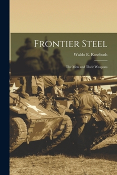 Paperback Frontier Steel: the Men and Their Weapons Book