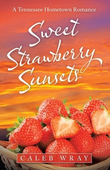 Paperback Sweet Strawberry Sunsets: A Tennessee Hometown Romance Book