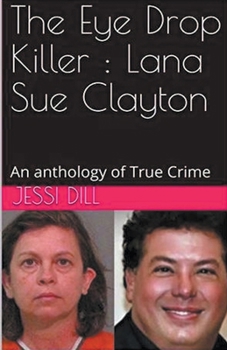 Paperback The Eye Drop Killer: Lana Sue Clayton Book