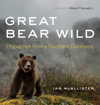 Paperback Great Bear Wild: Dispatches from a Northern Rainforest Book