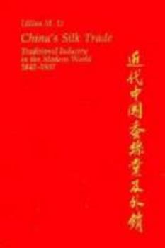 Hardcover China's Silk Trade: Traditional Industry in the Modern World, 1842-1937 Book