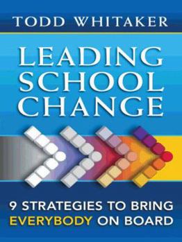 Paperback Leading School Change: Nine Strategies to Bring Everybody on Board Book
