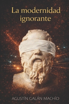 Paperback La modernidad ignorante [Spanish] Book