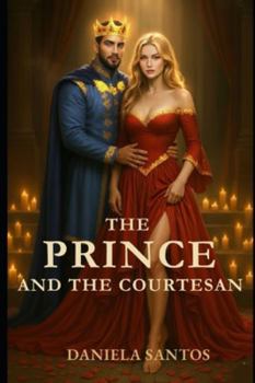Paperback The Prince and the Courtesan: Book 3 Chains of the Crown Trilogy Book