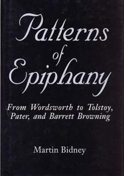 Hardcover Patterns of Epiphany: From Wordsworth to Tolstoy, Pater, and Barrett Browning Book