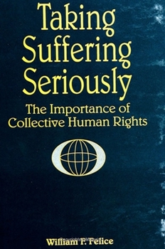 Paperback Taking Suffering Seriously: The Importance of Collective Human Rights Book