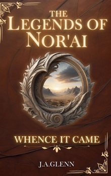 Hardcover The Legends Of Nor'ai: Whence It Came (Collectors Edition) Book