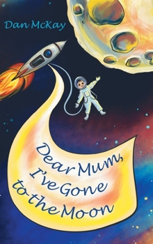 Hardcover Dear Mum, I've gone to the Moon Book