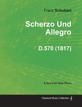 Paperback Scherzo Und Allegro D.570 - For Solo Piano (1817) Book