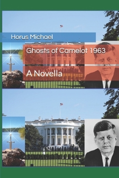 Ghosts of Camelot 1963: A Novella