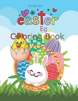 Paperback The Big Easy Easter Egg Coloring Book For Ages 1-4: 50 Cute and Fun Spring Easter Eggs, Bunnies, Flowers Images Book