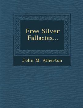 Free Silver Fallacies...