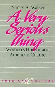 Paperback A Very Serious Thing: Women's Humor and American Culture Volume 2 Book