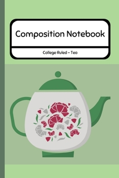 Composition Notebook College Ruled - Tea: Professional Journal for School / Work