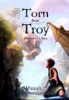 Torn from Troy - Book #1 of the Odyssey of a Slave