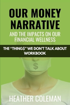 Paperback Our Money Narrative and the Impacts on Our Financial Wellness - Workbook Book
