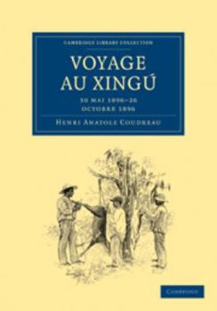 Electronics Voyage Au Xingú: 30 Mai 1896-26 Octobre 1896 [French] Book