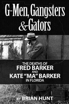 Paperback G-Men, Gangsters and Gators: The FBI's Hunt for the Barker Gang in Florida Book