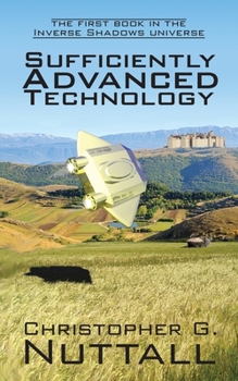 Paperback Sufficiently Advanced Technology: the first book in the Inverse Shadows universe Book