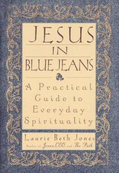 Hardcover Jesus in Blue Jeans: A Practical Guide to Everyday Spirituality Book
