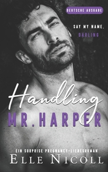 Handling Mr. Harper: Ein Surprise Pregnancy-Liebesroman (Die Männer) (German Edition)