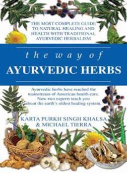 Paperback The Way of Ayurvedic Herbs: A Contemporary Introduction and Useful Manual for the World's Oldest Healing System Book