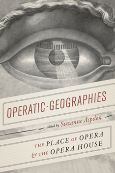Hardcover Operatic Geographies: The Place of Opera and the Opera House Book
