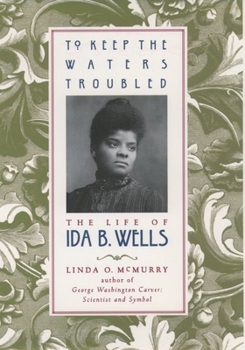 Hardcover To Keep the Waters Troubled: The Life of Ida B. Wells Book