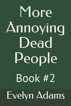 Paperback More Annoying Dead People: Book #2 Book
