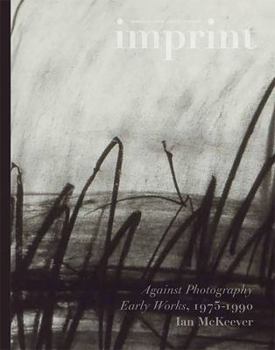 Paperback Imprint: Against Photography: Early Works 1975-1990, Ian McKeever Book