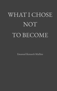 Paperback What I Chose Not to Become Book