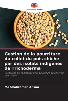 Paperback Gestion de la pourriture du collet du pois chiche par des isolats indigènes de Trichoderma [French] Book