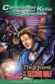 The Quest for the Second Half (Commander Kellie and the Superkids' Adventures #2) - Book #2 of the Commander Kellie and the Superkids