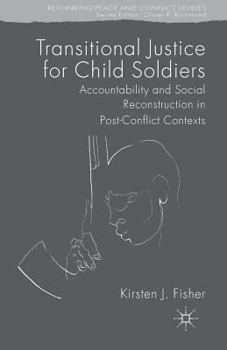 Paperback Transitional Justice for Child Soldiers: Accountability and Social Reconstruction in Post-Conflict Contexts Book