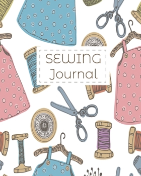 Sewing Journal: Planner & Organizer Notebook for Projects (Gift for Sewers and Quilters)