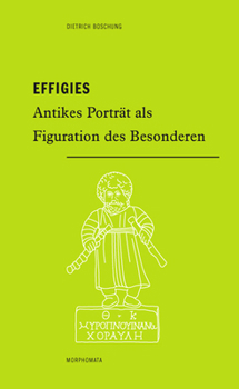 Effigies: Antikes Porträt ALS Figuration Des Besonderen